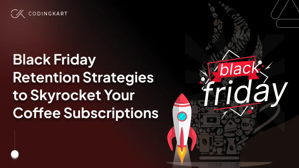 Coffee Subscription Black Friday Retention Strategies to Grow Subscribers