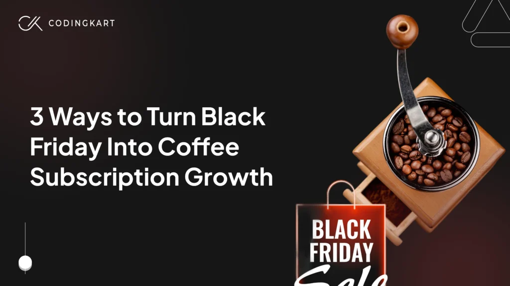 3 Ways to Turn Black Friday into Coffee Subscription Growth