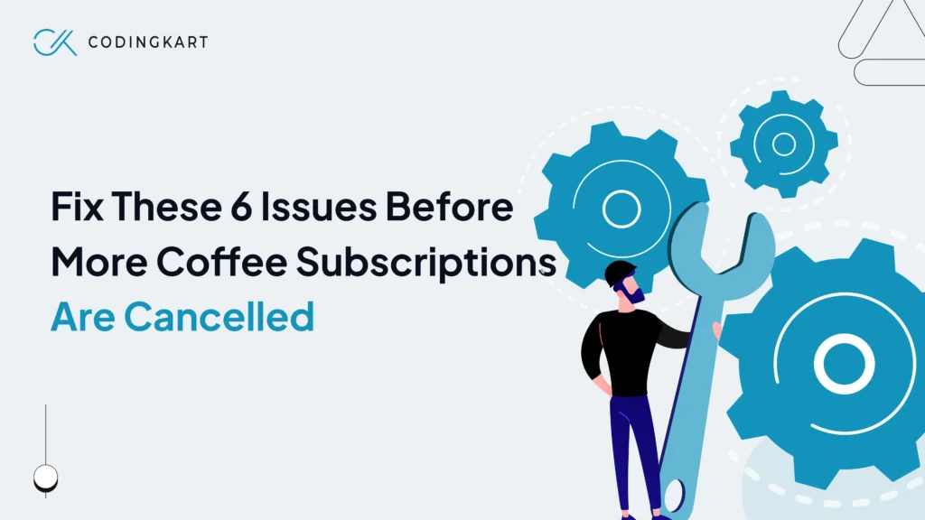 Reduce Coffee Subscription Churn by Fixing These 6 Issues