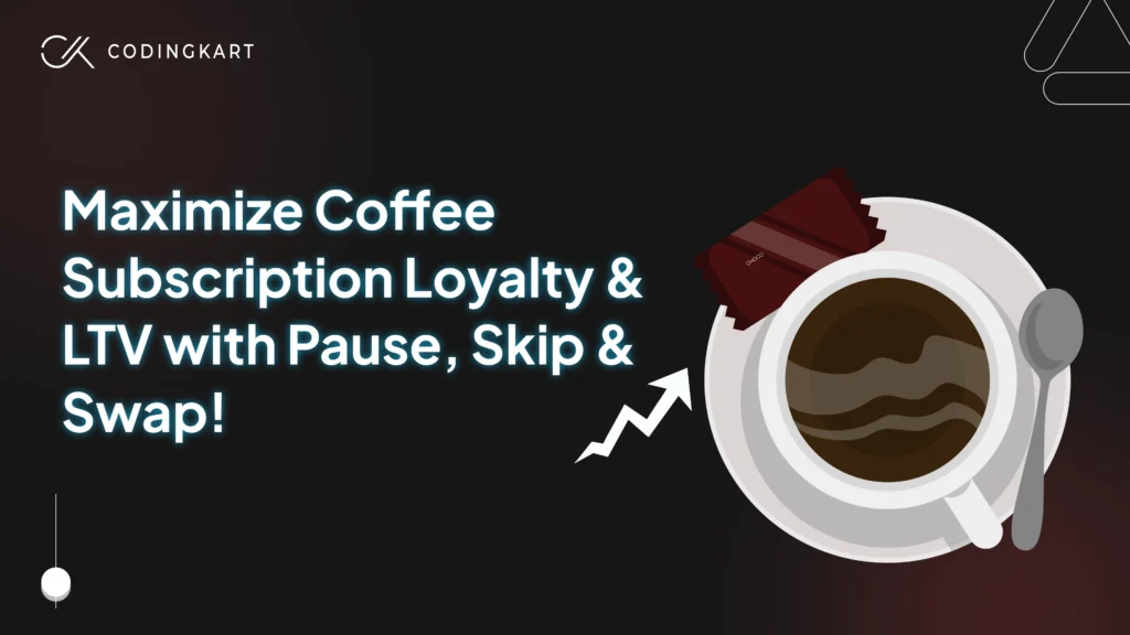 Maximize Coffee Subscription Loyalty with Pause, Skip, and Swap Functions. 
