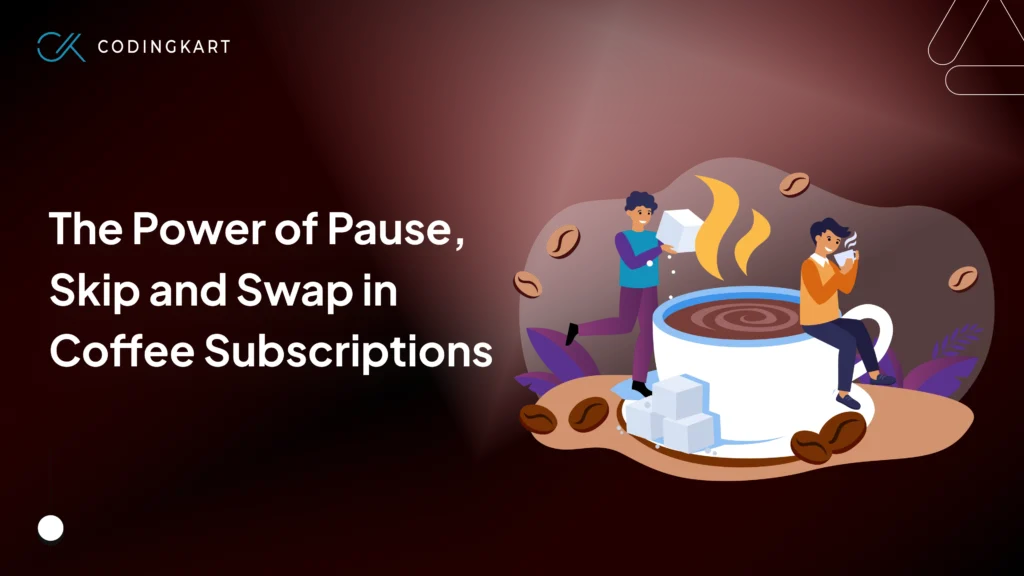 Power of Pause, Skip and Swap in Coffee Subscription Business.