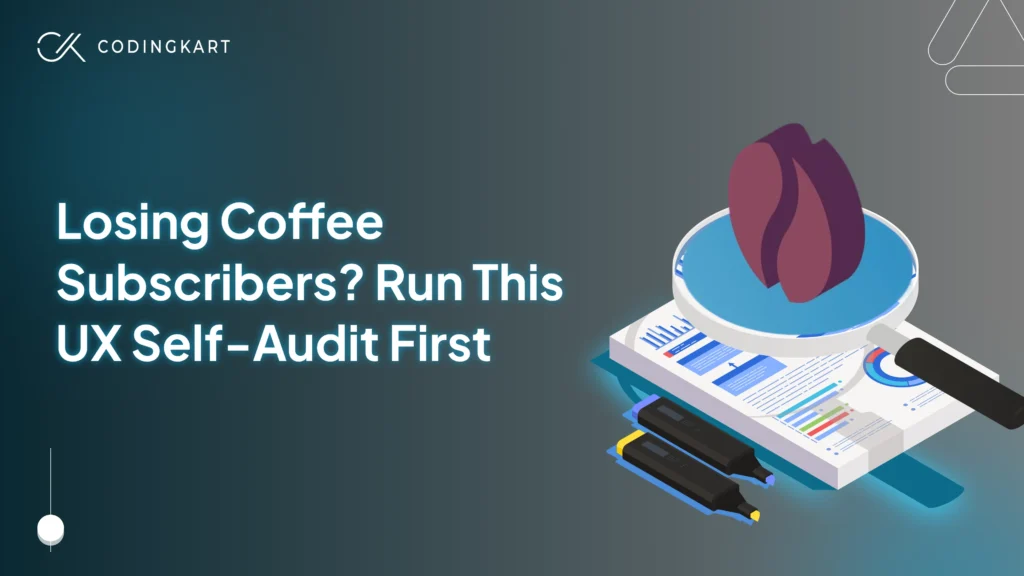 Run a UX Audit to find Coffee Subscription UX issues 