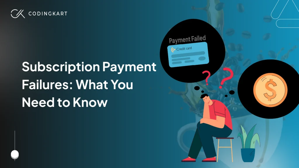 Subscription Payment Failure: What you Need to Know