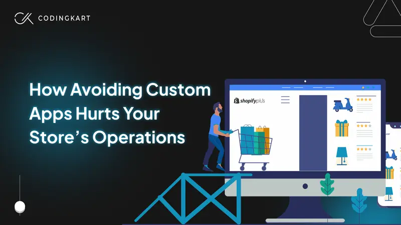 How Avoiding Custom Apps Hurts Your Store’s Operations