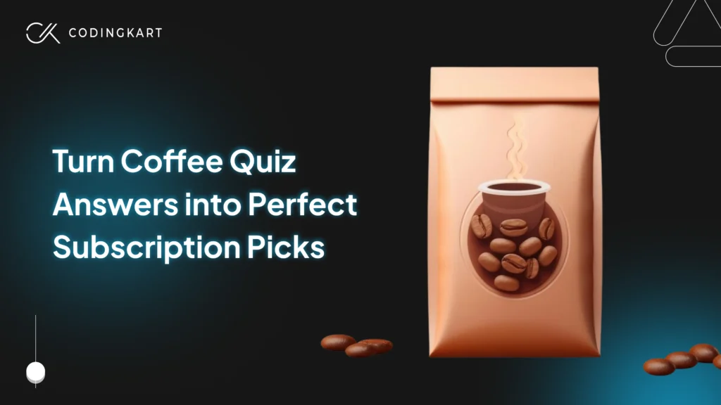 Turn Coffee Quiz Answers into Perfect Subscription Picks