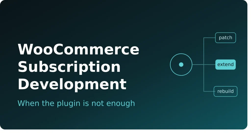 WooCommerce Subscription Development When the Plugin Is Not Enough